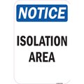 Signmission OSHA Notice-Isolation Area Sign, Heavy Duty Sign or Label, 7" x 10", A-1218-13730 A-1218-13730